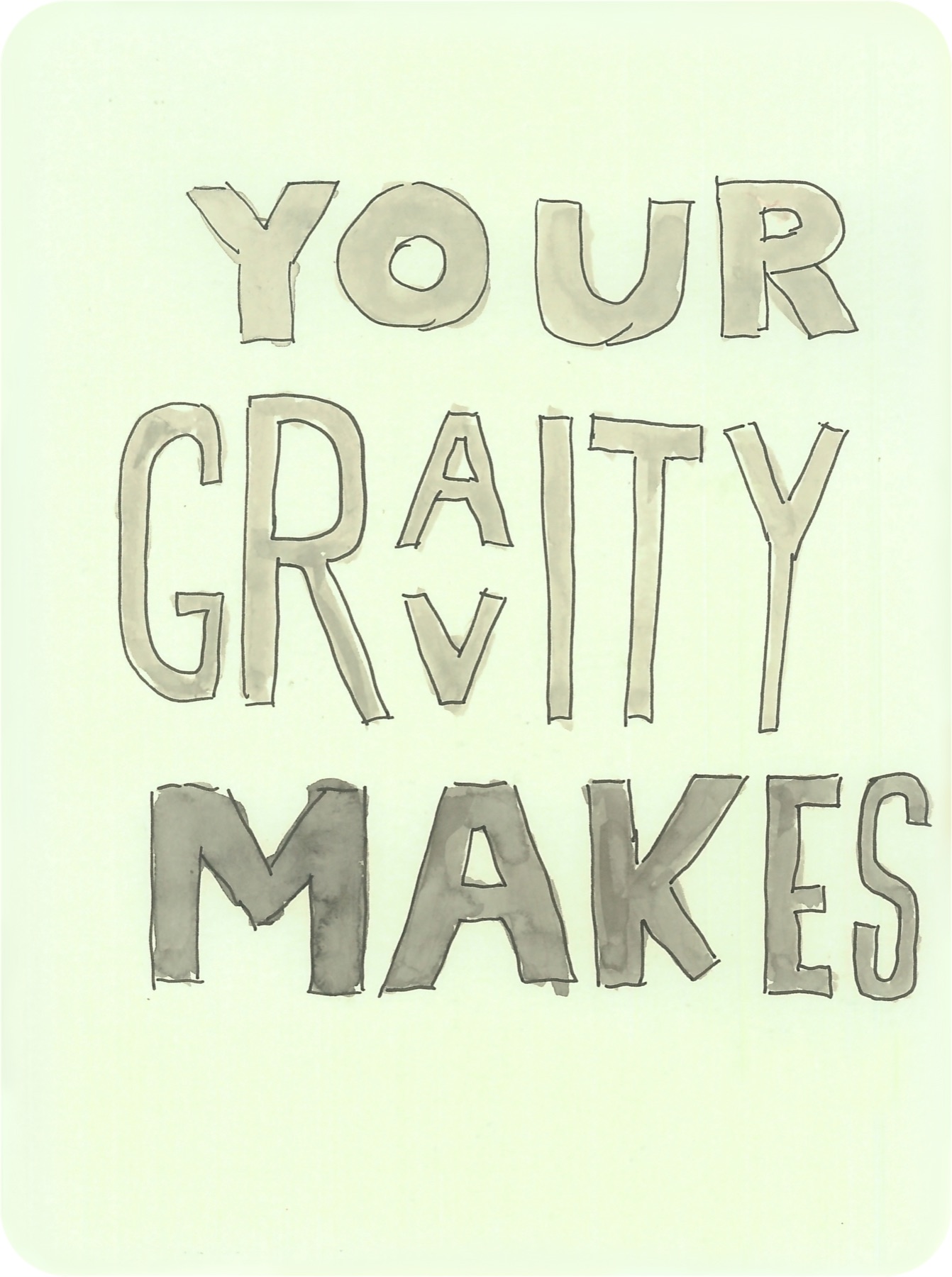 Your Gravity Makes