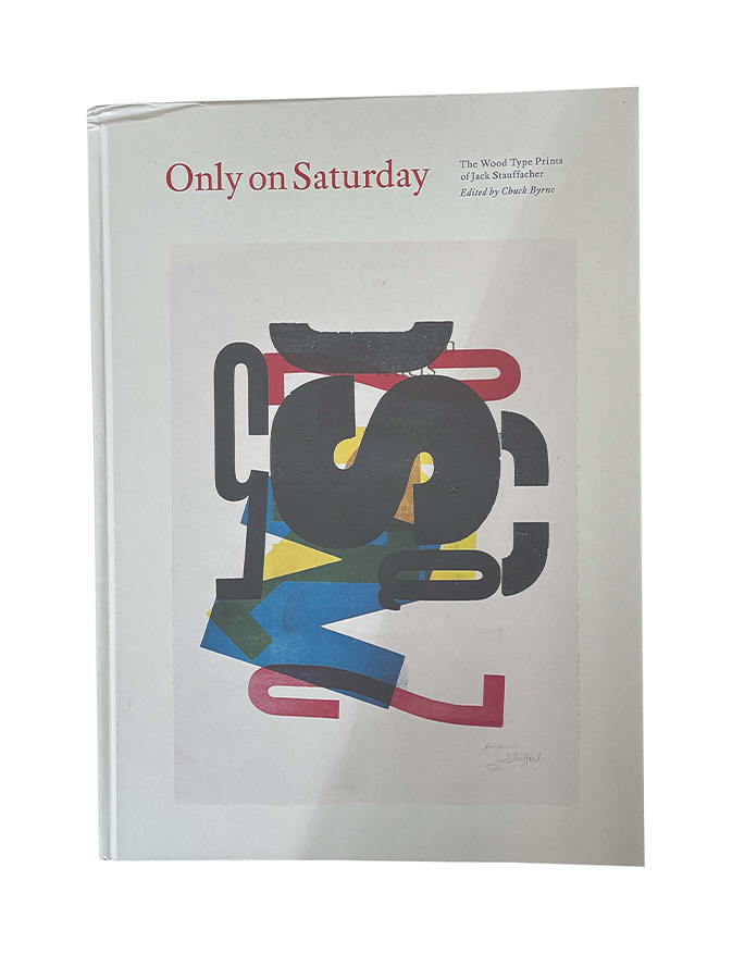 Only on Saturday: The Wood Type Prints of Jack Stauffacher book cover
