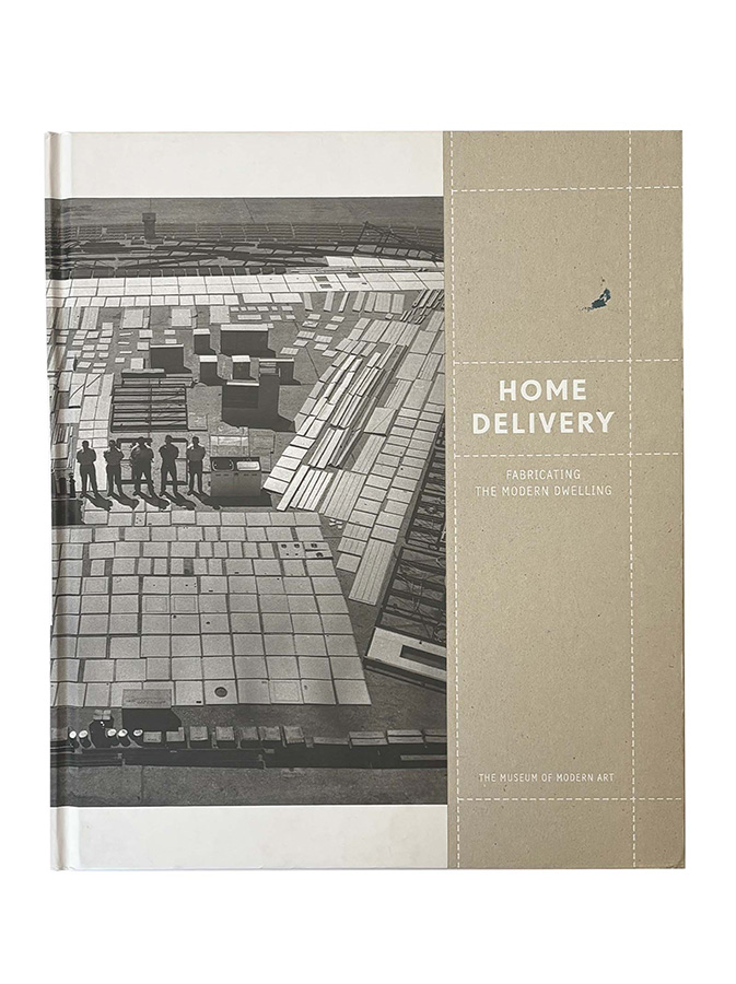 Home Delivery: Fabricating the Modern Dwelling book cover